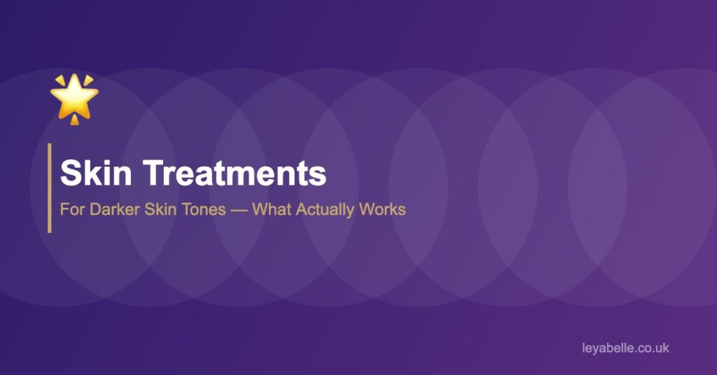 Skin treatment for darker skin tones at Leyabelle Esthetic Clinic Barking
