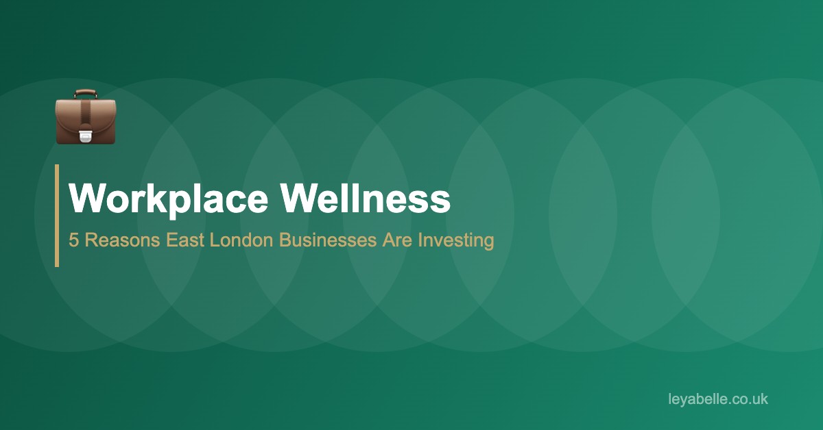 Corporate workplace wellness day East London businesses Leyabelle Clinic
