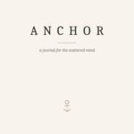 Anchor: A Journal for the Scattered Mind